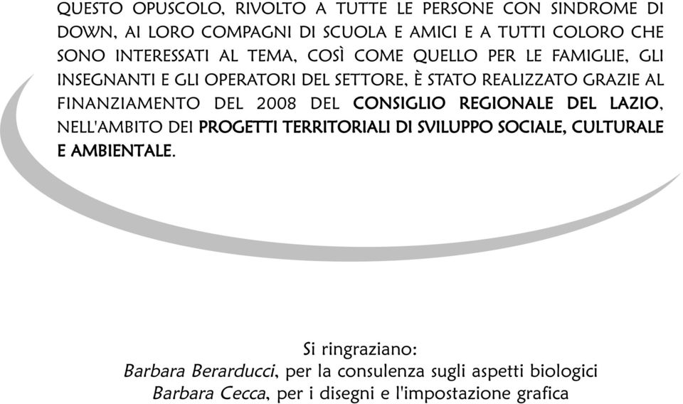 FINANZIAMENTO DEL 2008 DEL CONSIGLIO REGIONALE DEL LAZIO, NELL'AMBITO DEI PROGETTI TERRITORIALI DI SVILUPPO SOCIALE, CULTURALE E