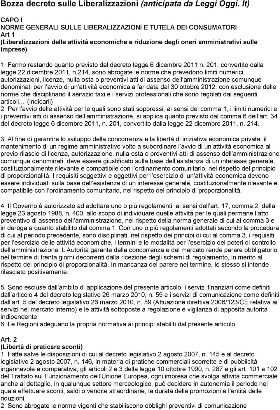 Fermo restando quanto previsto dal decreto legge 6 dicembre 2011 n. 201, convertito dalla legge 22 dicembre 2011, n.