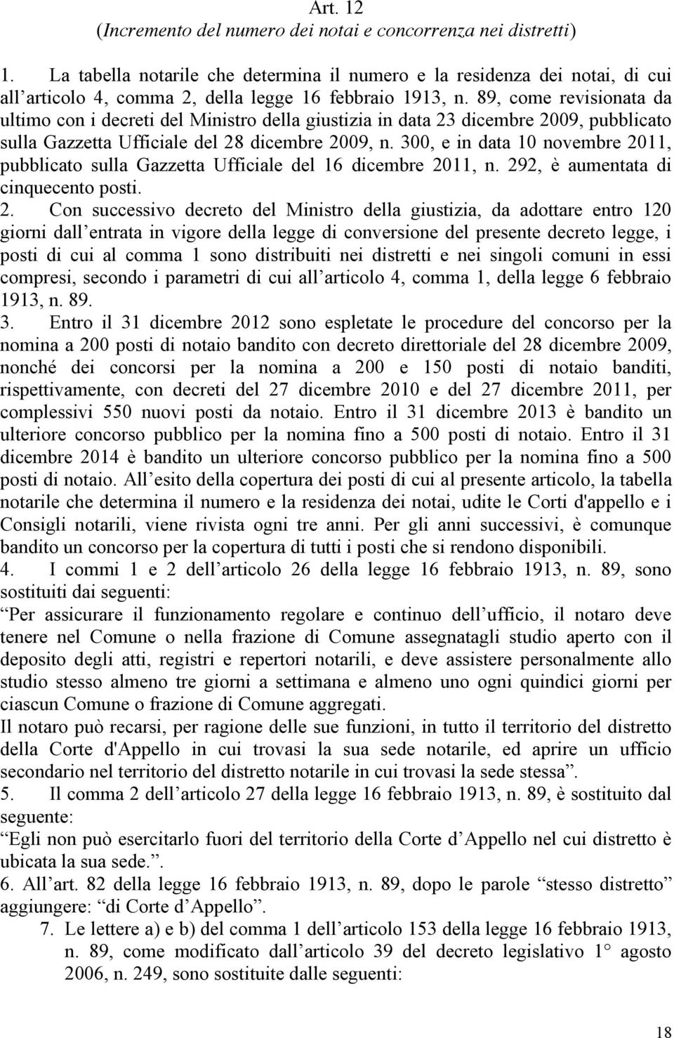 89, come revisionata da ultimo con i decreti del Ministro della giustizia in data 23 dicembre 2009, pubblicato sulla Gazzetta Ufficiale del 28 dicembre 2009, n.