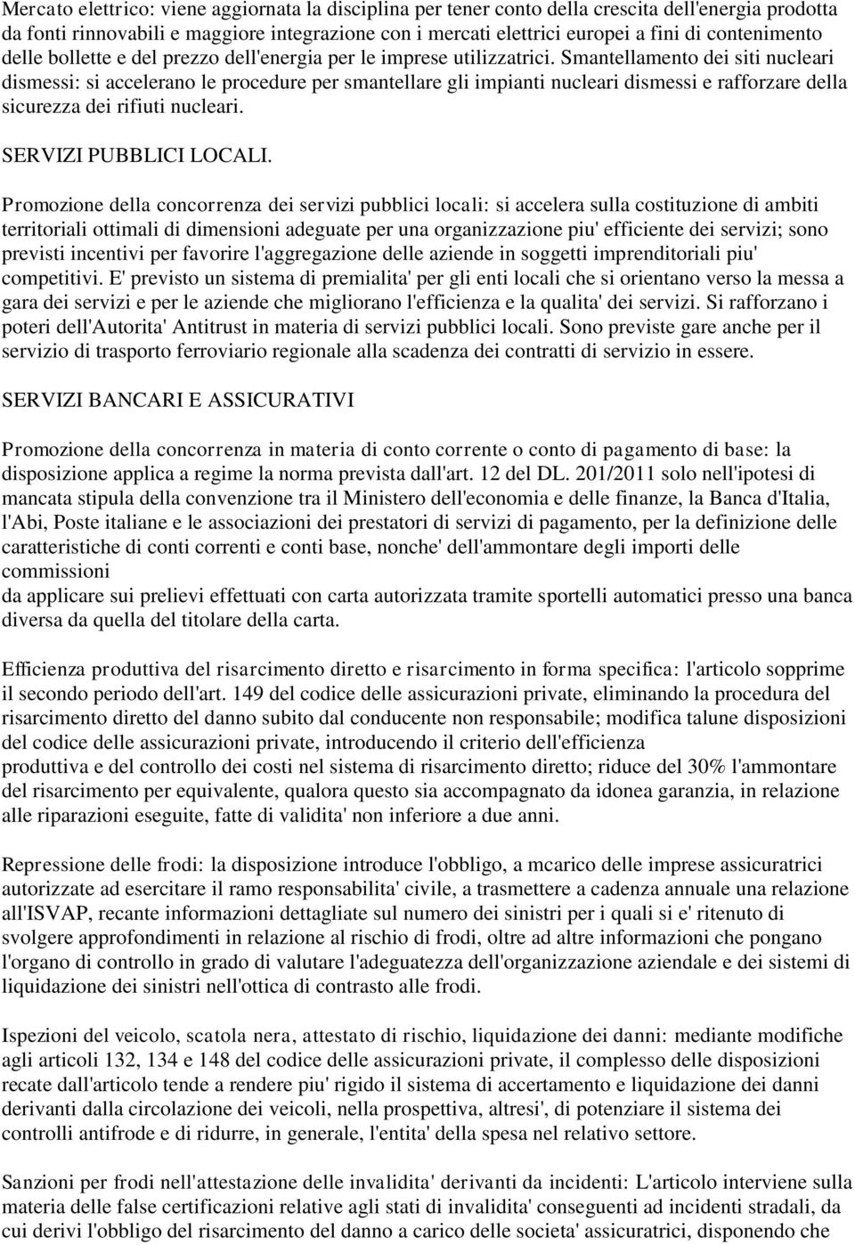 Smantellamento dei siti nucleari dismessi: si accelerano le procedure per smantellare gli impianti nucleari dismessi e rafforzare della sicurezza dei rifiuti nucleari. SERVIZI PUBBLICI LOCALI.