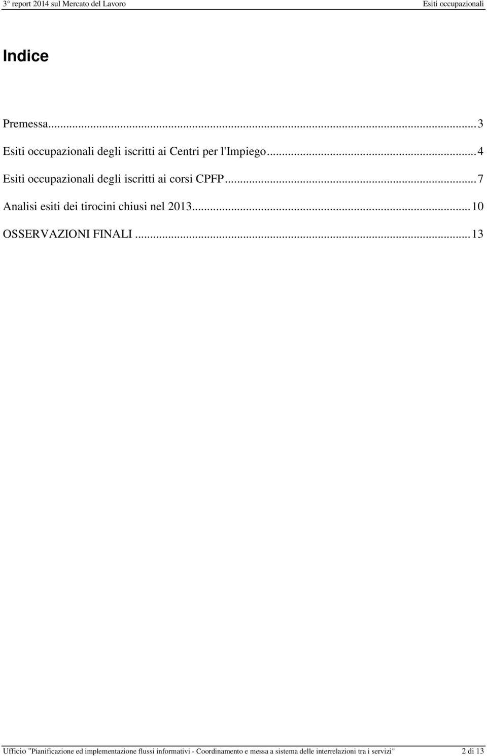 ..7 Analisi esiti dei tirocini chiusi nel 2013...10 OSSERVAZIONI FINALI.