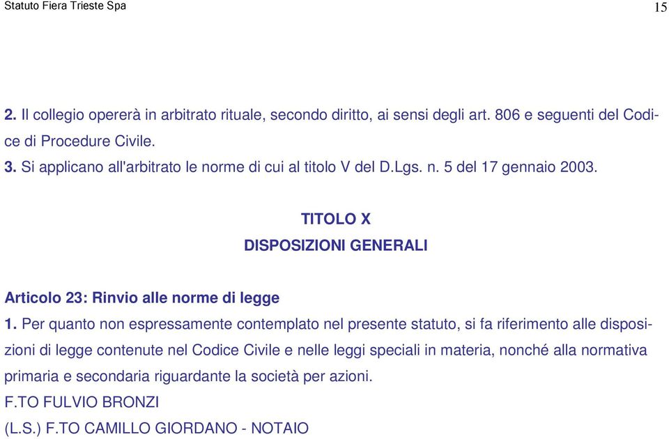 TITOLO X DISPOSIZIONI GENERALI Articolo 23: Rinvio alle norme di legge 1.