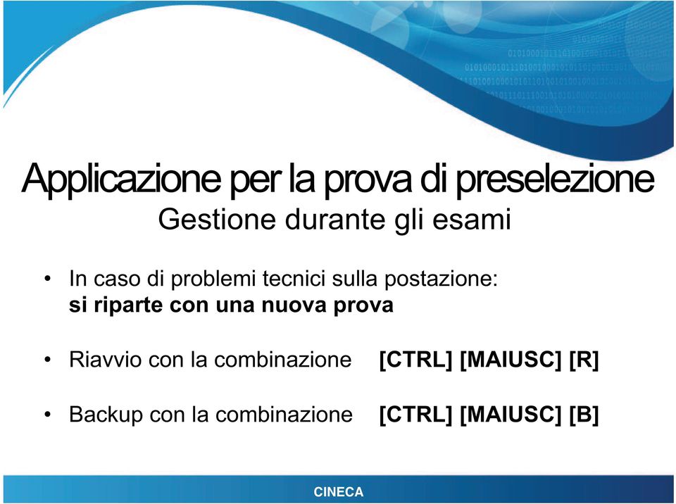 riparte con una nuova prova Riavvio con la combinazione