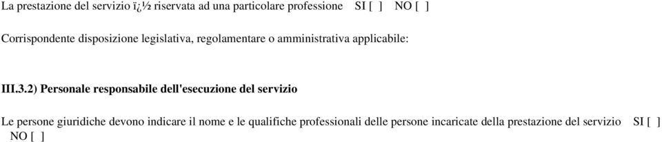 2) Personale responsabile dell'esecuzione del servizio Le persone giuridiche devono indicare