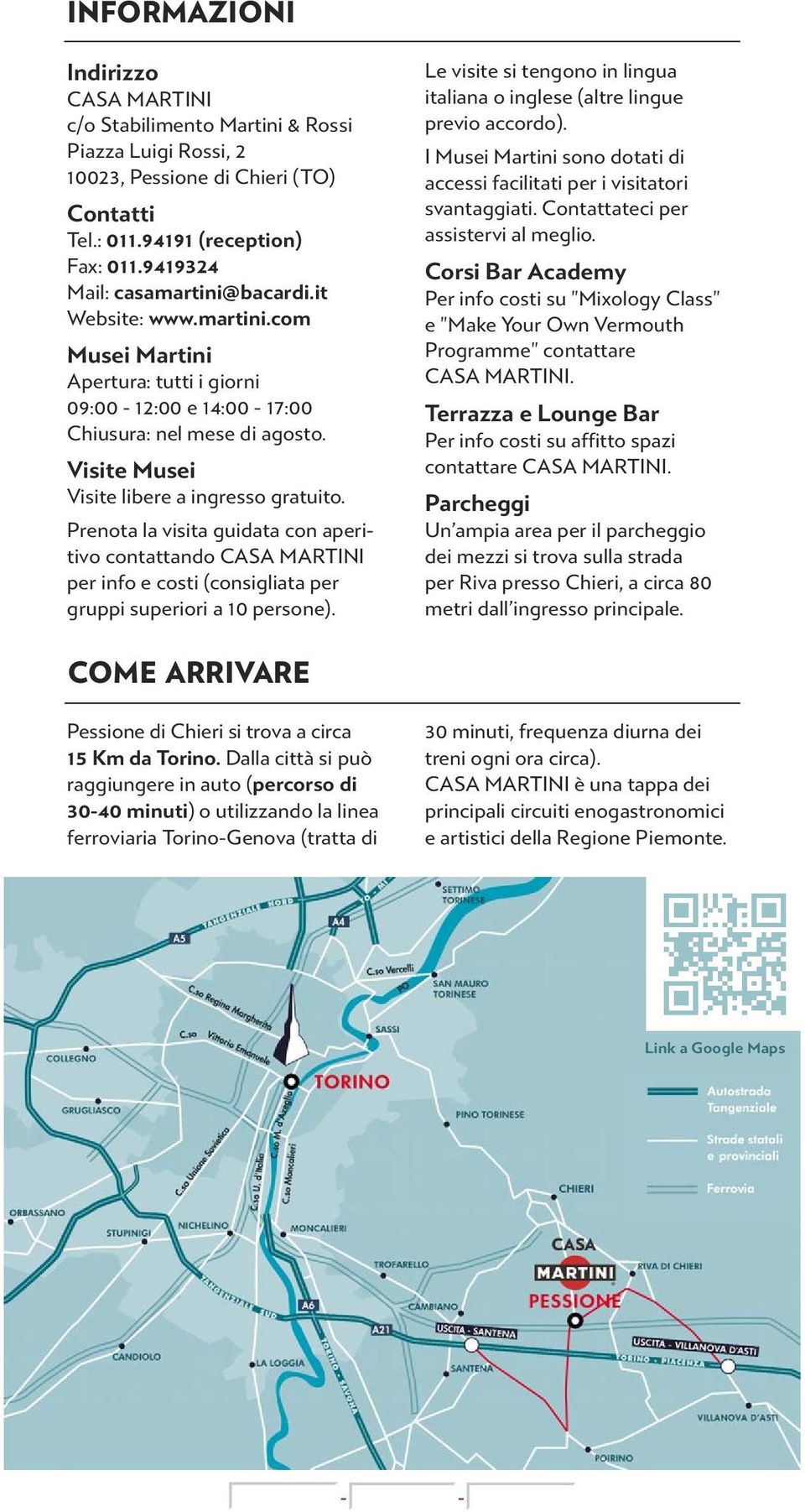 Visite Musei Visite libere a ingresso gratuito. Prenota la visita guidata con aperitivo contattando CASA MARTINI per info e costi (consigliata per gruppi superiori a 10 persone).