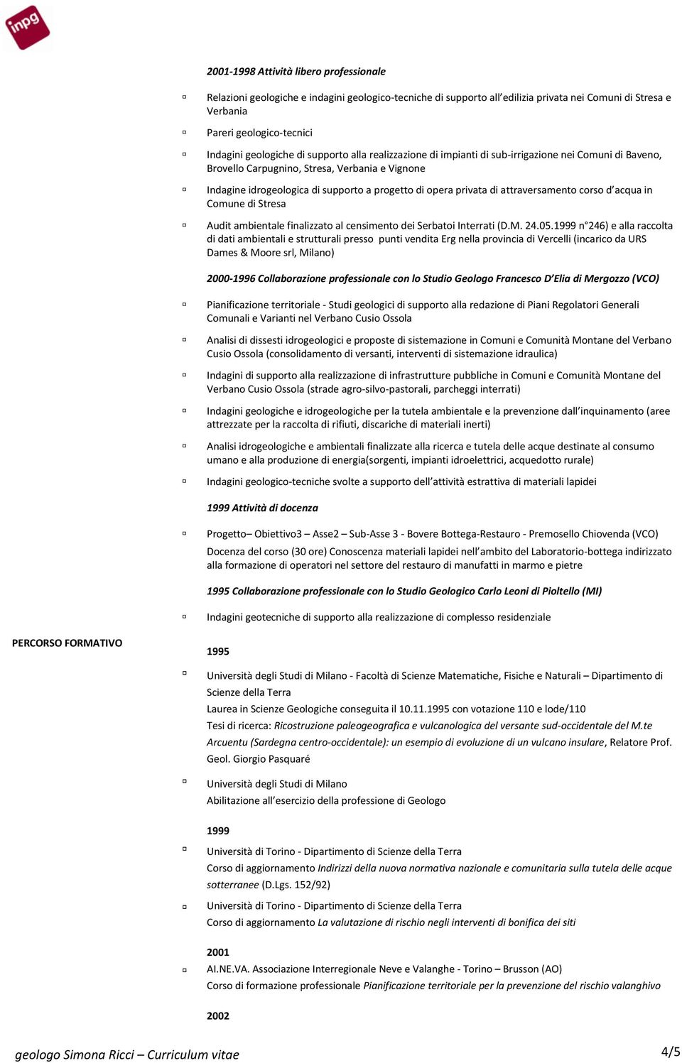 privata di attraversamento corso d acqua in Comune di Stresa Audit ambientale finalizzato al censimento dei Serbatoi Interrati (D.M. 24.05.