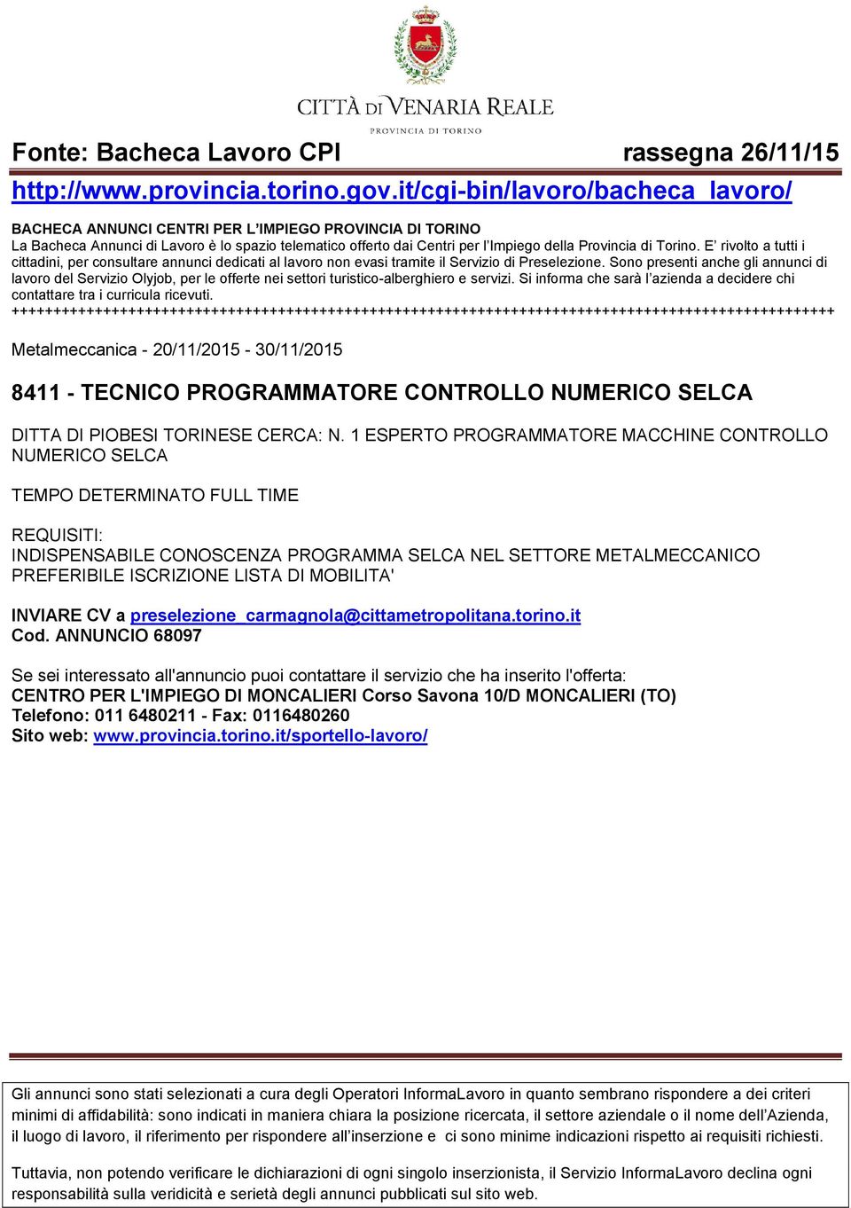 SELCA NEL SETTORE METALMECCANICO PREFERIBILE ISCRIZIONE LISTA DI MOBILITA' INVIARE CV a preselezione_carmagnola@cittametropolitana.