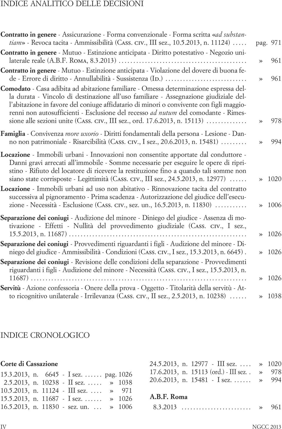 ..» 961 Contratto in genere - Mutuo - Estinzione anticipata - Violazione del dovere di buona fede - Errore di diritto - Annullabilità - Sussistenza (Id.).