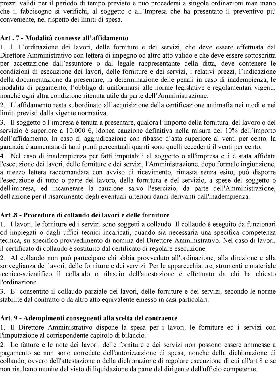 miti di spesa. Art. 7 - Modalità connesse all affidamento 1. l.