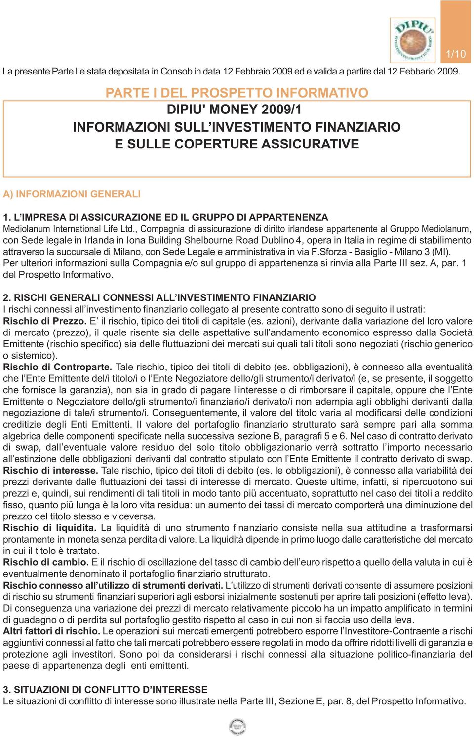 L IMPRESA DI ASSICURAZIONE ED IL GRUPPO DI APPARTENENZA Mediolanum International Life Ltd.