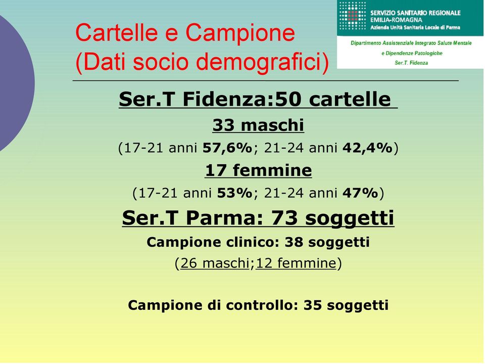 17 femmine (17-21 anni 53%; 21-24 anni 47%) Ser.