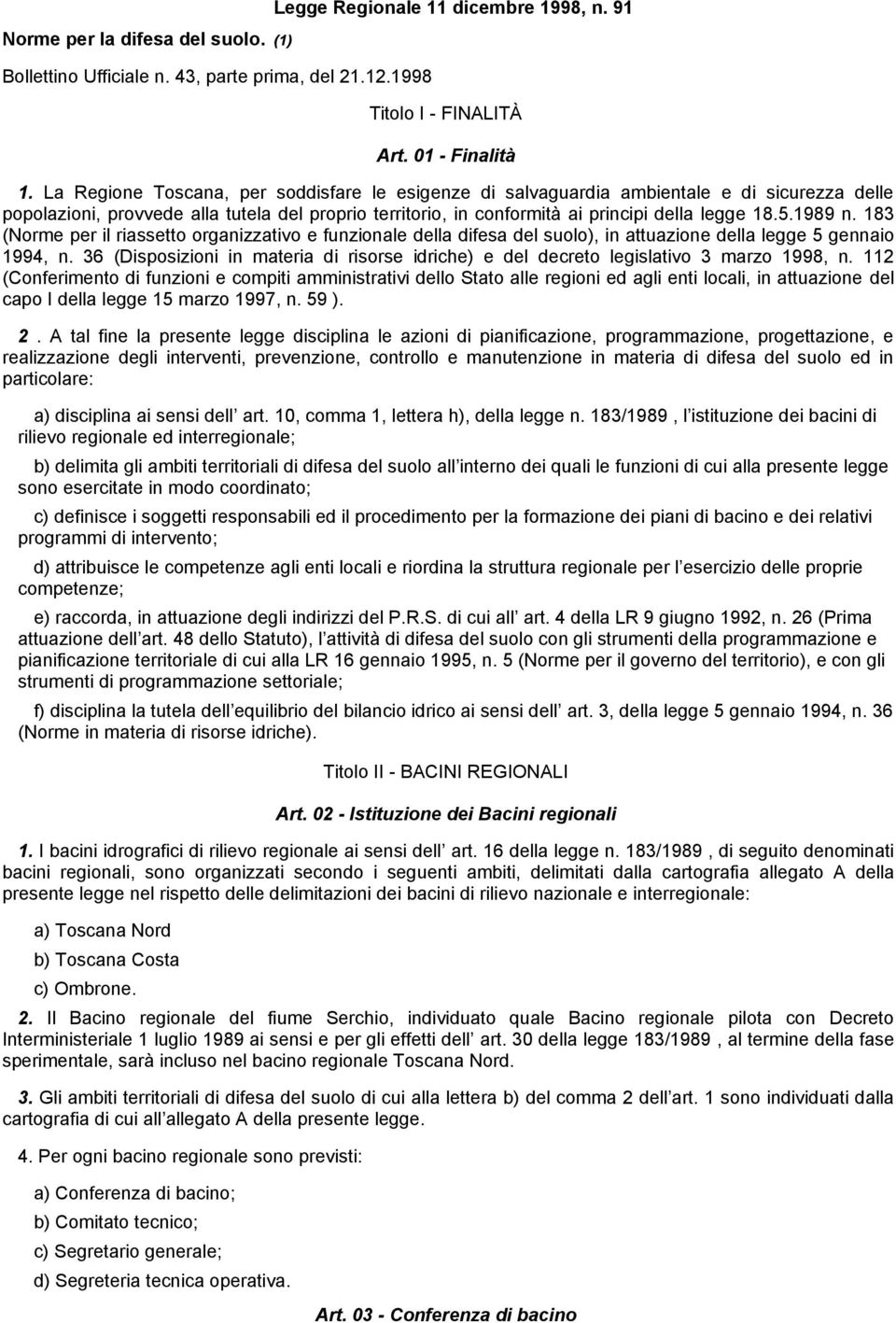 1989 n. 183 (Norme per il riassetto organizzativo e funzionale della difesa del suolo), in attuazione della legge 5 gennaio 1994, n.