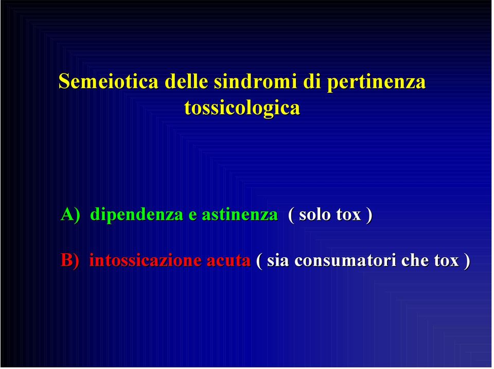 dipendenza e astinenza ( solo tox )