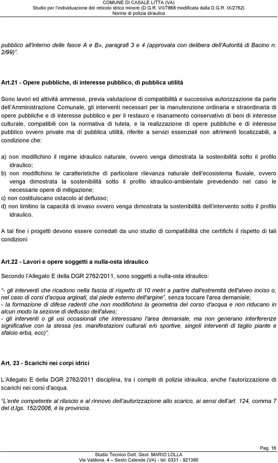 Comunale, gli interventi necessari per la manutenzione ordinaria e straordinaria di opere pubbliche e di interesse pubblico e per il restauro e risanamento conservativo di beni di interesse