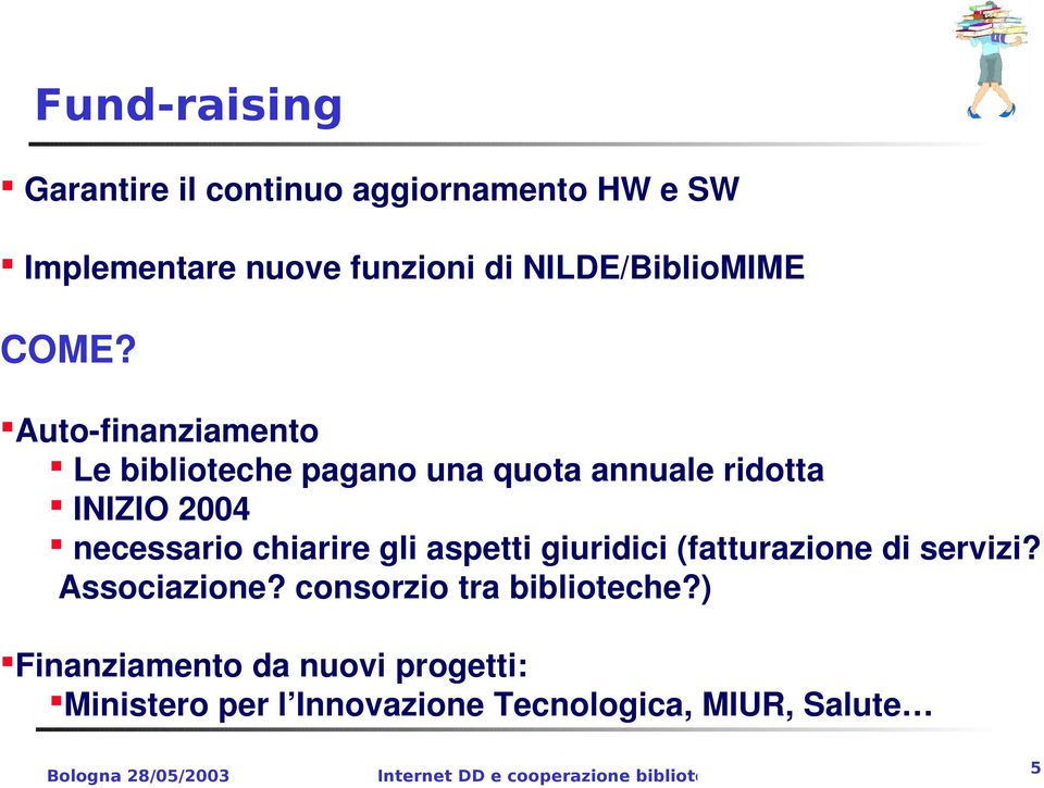 Auto finanziamento Le biblioteche pagano una quota annuale ridotta INIZIO 4 necessario chiarire