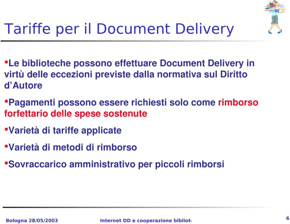 essere richiesti solo come rimborso forfettario delle spese sostenute Varietà di tariffe