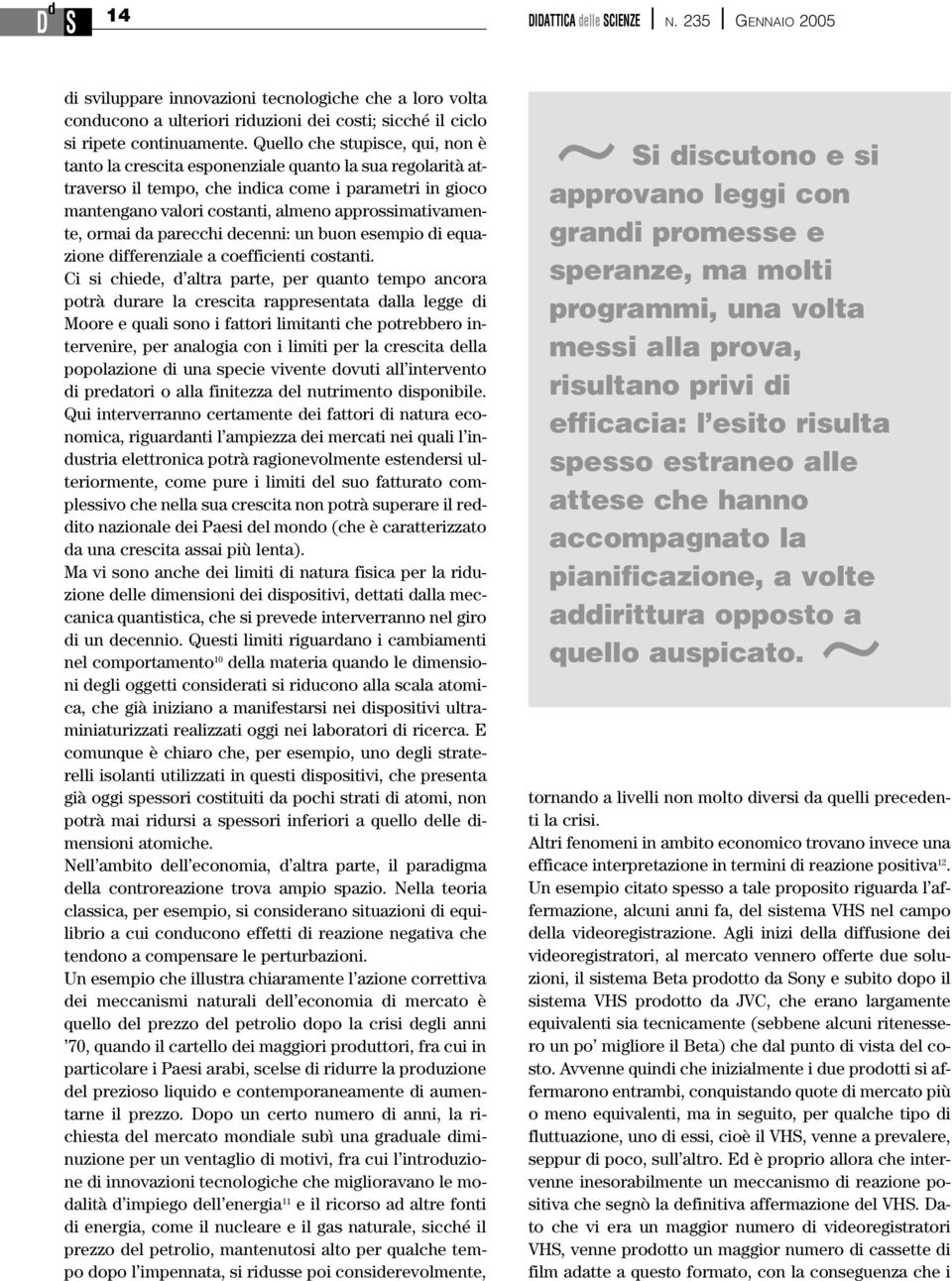 approssimativamente, ormai a parecchi ecenni: un buon esempio i equazione ifferenziale a coefficienti costanti.