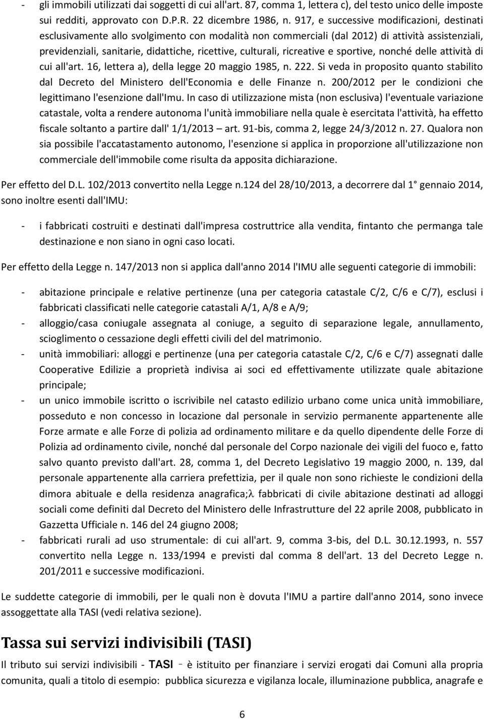 culturali, ricreative e sportive, nonché delle attività di cui all'art. 16, lettera a), della legge 20 maggio 1985, n. 222.