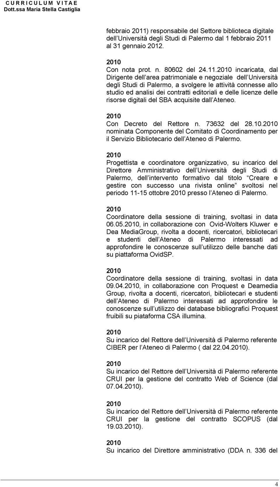 al 31 gennaio 2012. Con nota prot. n. 80602 del 24.11.