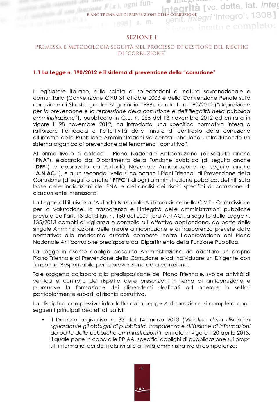 Convenzione Penale sulla corruzione di Strasburgo del 27 gennaio 1999), con la L. n.