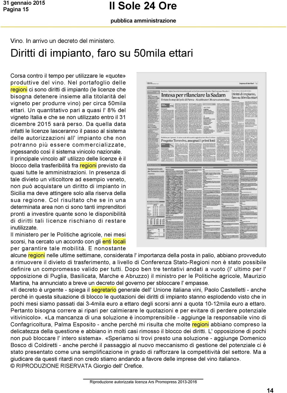 Un quantitativo pari a quasi l' 8% del vigneto Italia e che se non utilizzato entro il 31 dicembre 2015 sarà perso.