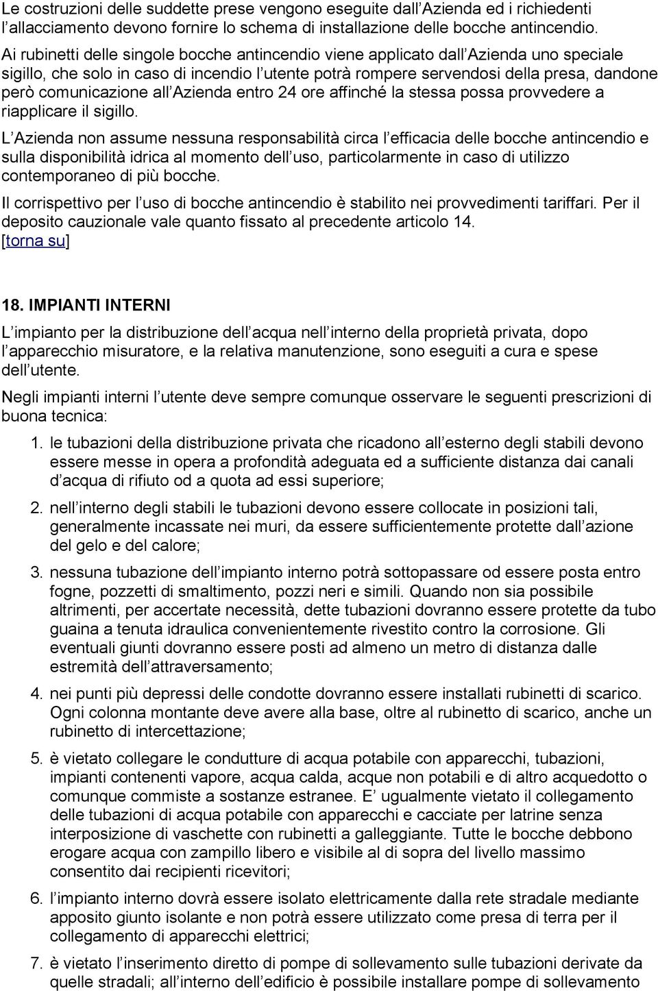 all Azienda entro 24 ore affinché la stessa possa provvedere a riapplicare il sigillo.