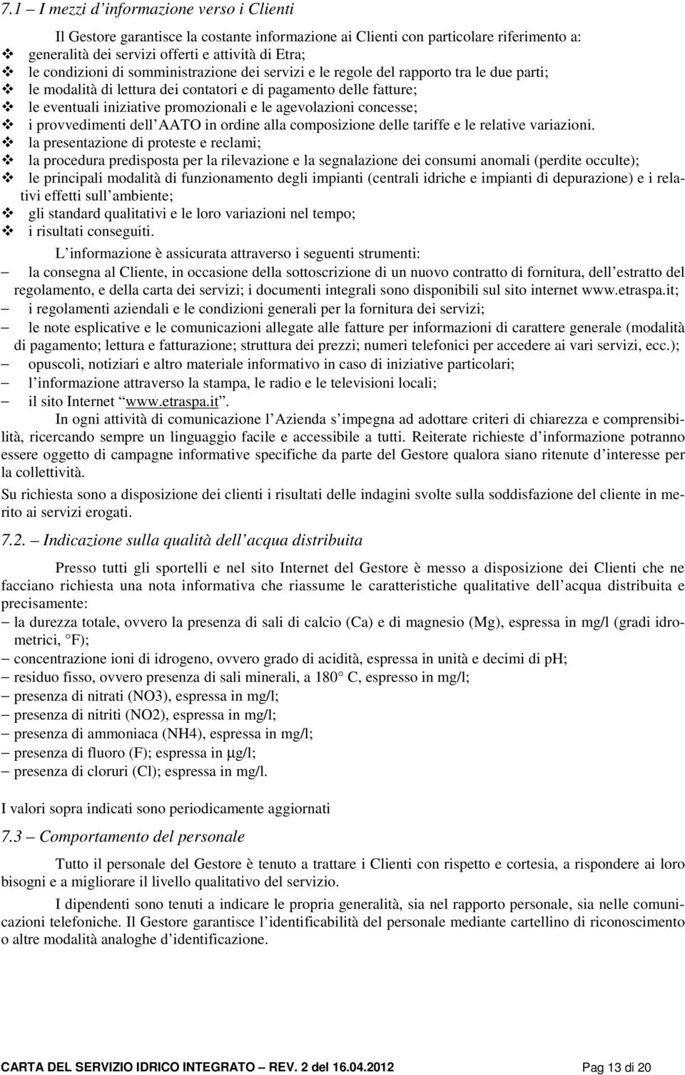 concesse; i provvedimenti dell AATO in ordine alla composizione delle tariffe e le relative variazioni.