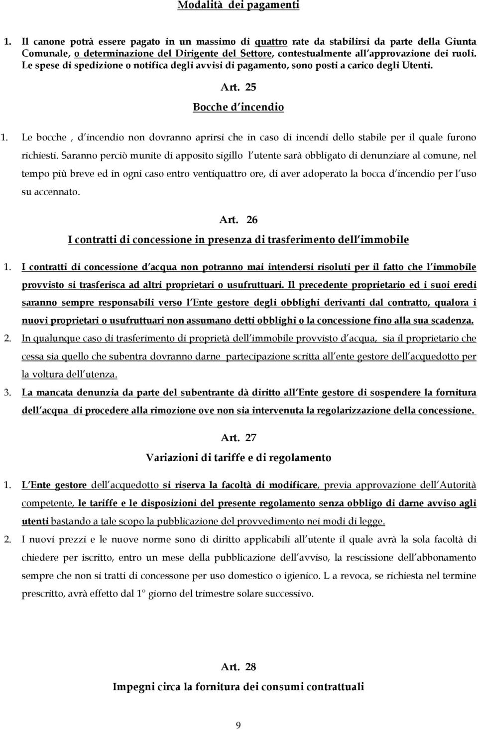 Le spese di spedizione o notifica degli avvisi di pagamento, sono posti a carico degli Utenti. Art. 25 Bocche d incendio 1.