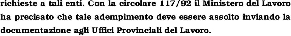 Lavoro ha precisato che tale adempimento deve