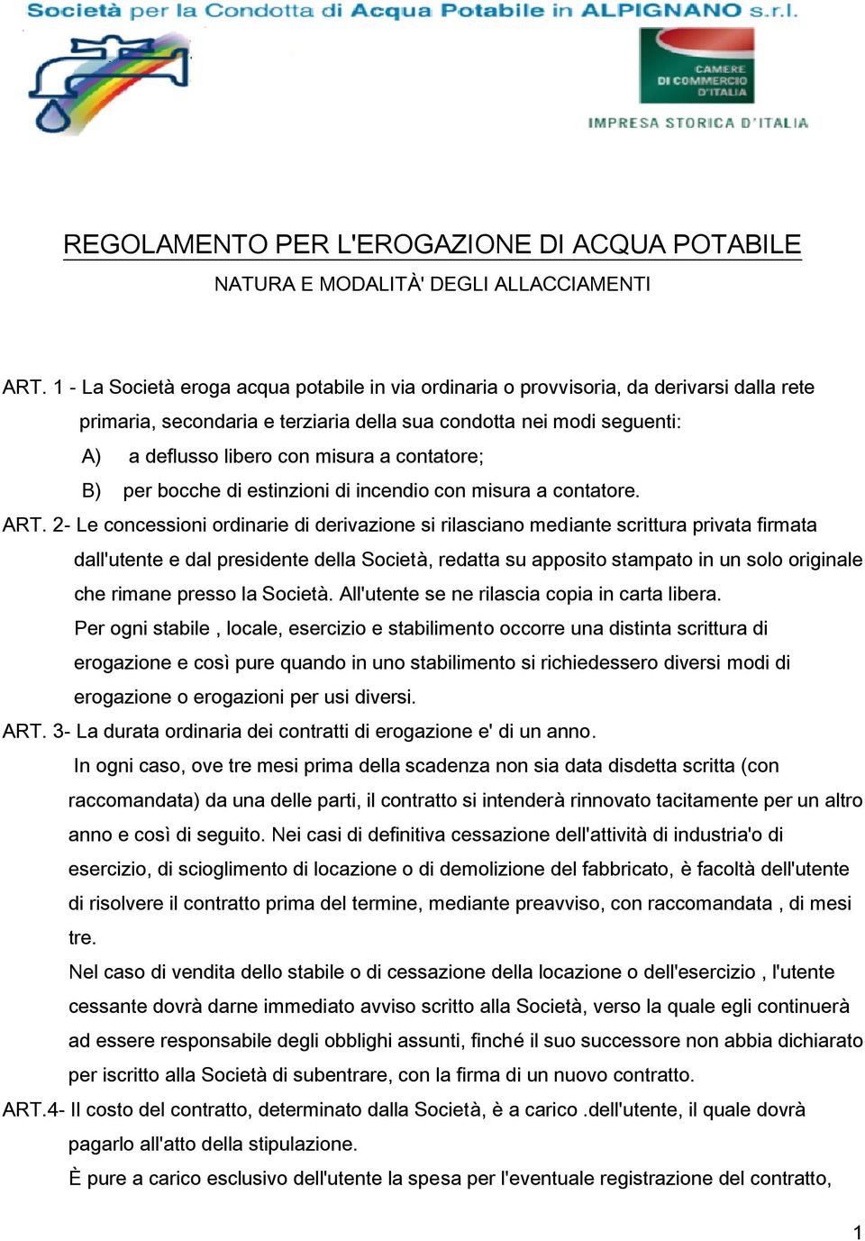 contatore; B) per bocche di estinzioni di incendio con misura a contatore. ART.