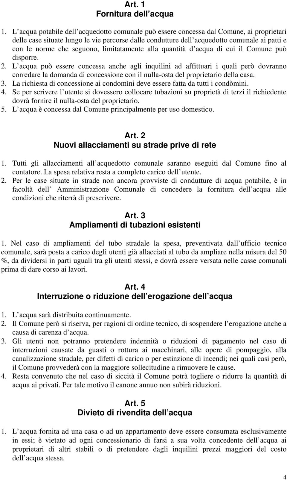 seguono, limitatamente alla quantità d acqua di cui il Comune può disporre. 2.