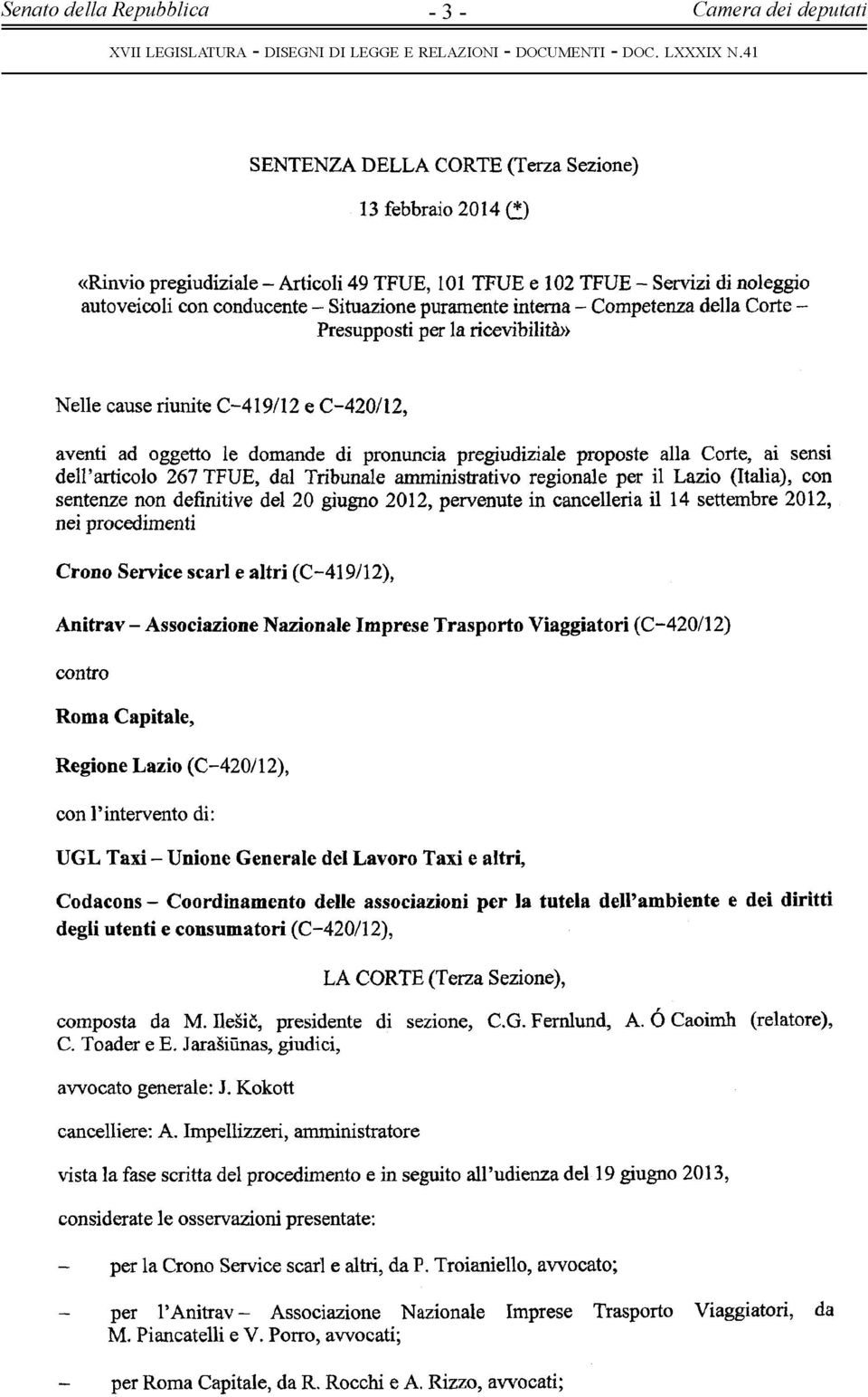 pronuncia pregiudiziale proposte alla Corte, ai sensi dell articolo 267 TFUE, dal Tribunale amministrativo regionale per il Lazio (Italia), con sentenze non definitive del 20 giugno 2012, pervenute