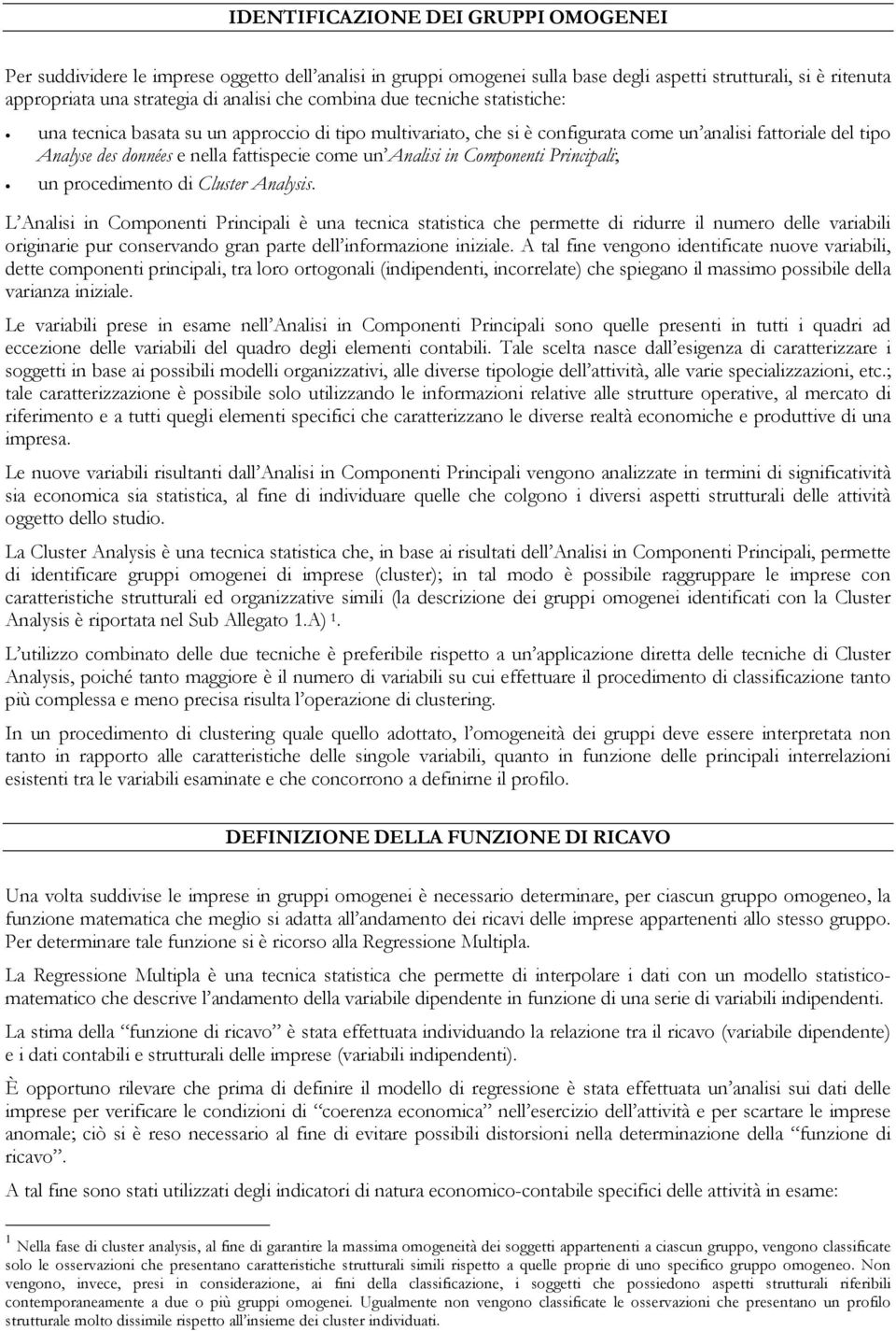 Analisi in Componenti Principali; un procedimento di Cluster Analysis.