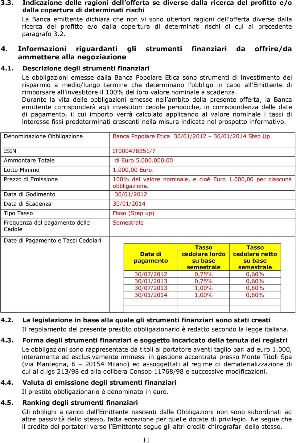 Informazioni riguardanti gli strumenti finanziari da offrire/da ammettere alla negoziazione 4.1.