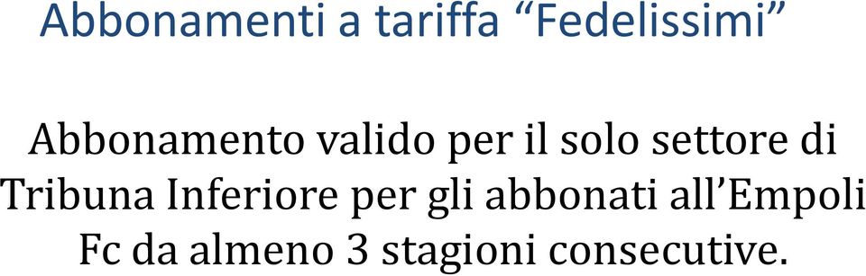 di Tribuna Inferiore per gli abbonati