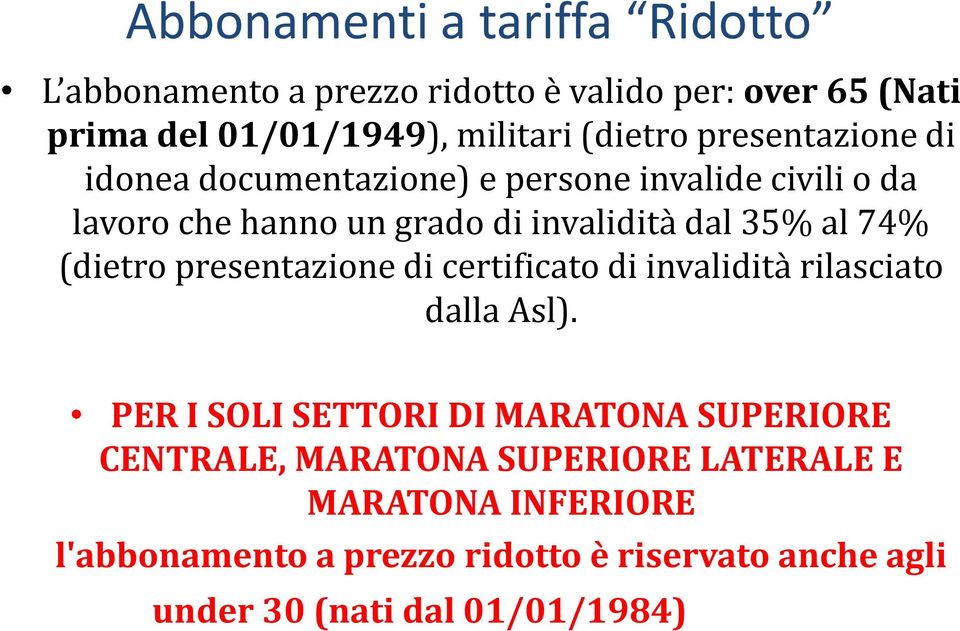 (dietro presentazione di certificato di invalidità rilasciato dalla Asl).