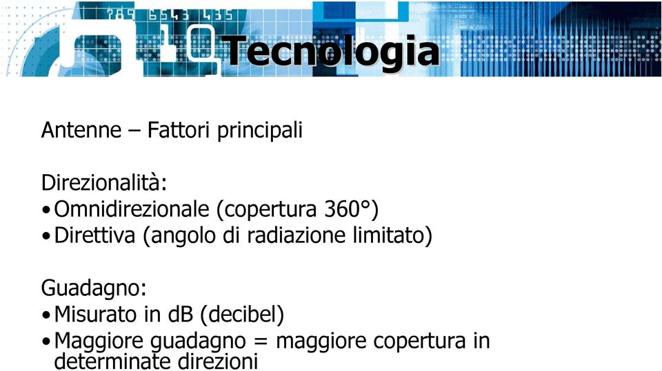 radiazione limitato) Guadagno: Misurato in db (decibel)