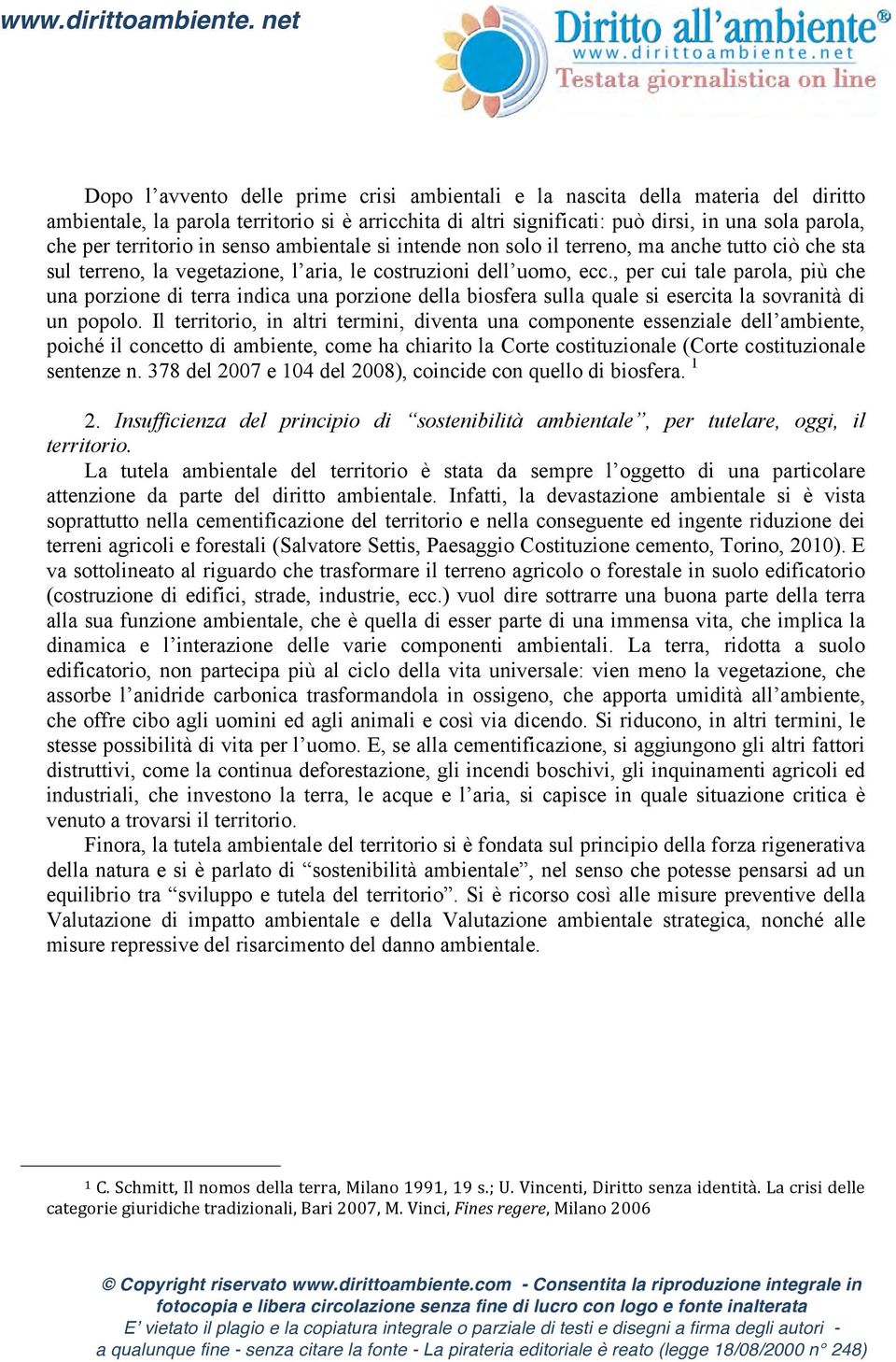 , per cui tale parola, più che una porzione di terra indica una porzione della biosfera sulla quale si esercita la sovranità di un popolo.