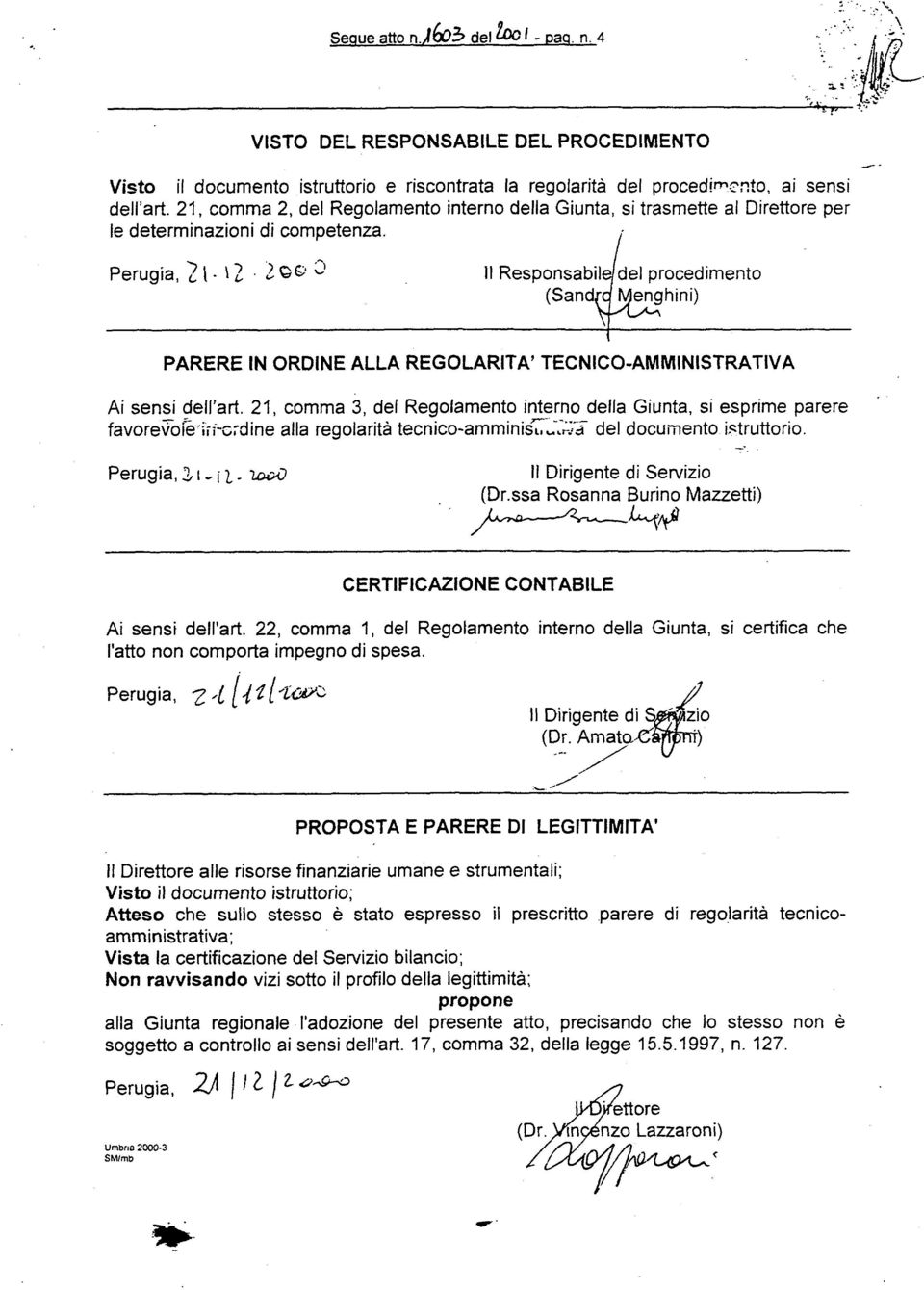 21, comma 3, del Regolamento interno della Giunta, si esprime parere favore~o~.:- -,,, U, dine alla regolarità tecnico-ammini&~~z del documento istruttorio.