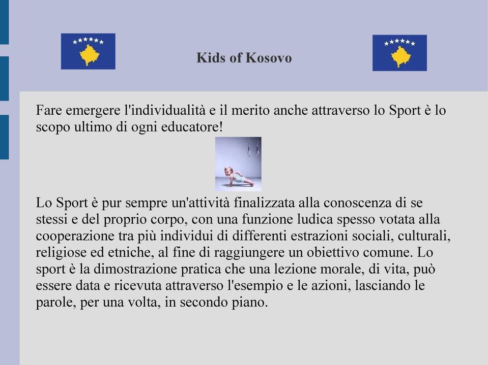 cooperazione tra più individui di differenti estrazioni sociali, culturali, religiose ed etniche, al fine di raggiungere un obiettivo comune.