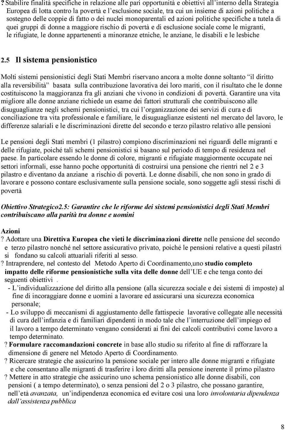 migranti, le rifugiate, le donne appartenenti a minoranze etniche, le anziane, le disabili e le lesbiche 2.