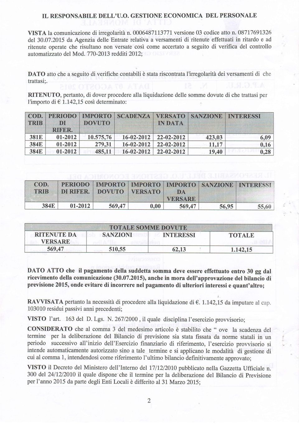 automatizzato del Mod.770-2013 redditi 2012: DATO atto che a seguito di verifiche contabili è stata riscontrata 'irregolarità dei versamenti di che trattasi;.