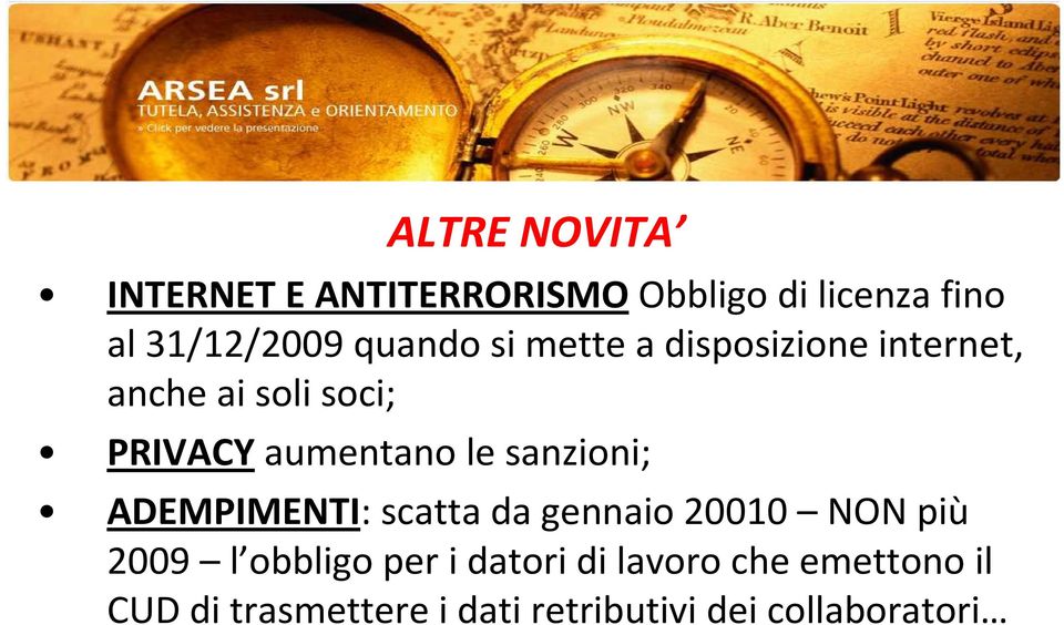 le sanzioni; ADEMPIMENTI: scatta da gennaio 20010 NON più 2009 l obbligo per i