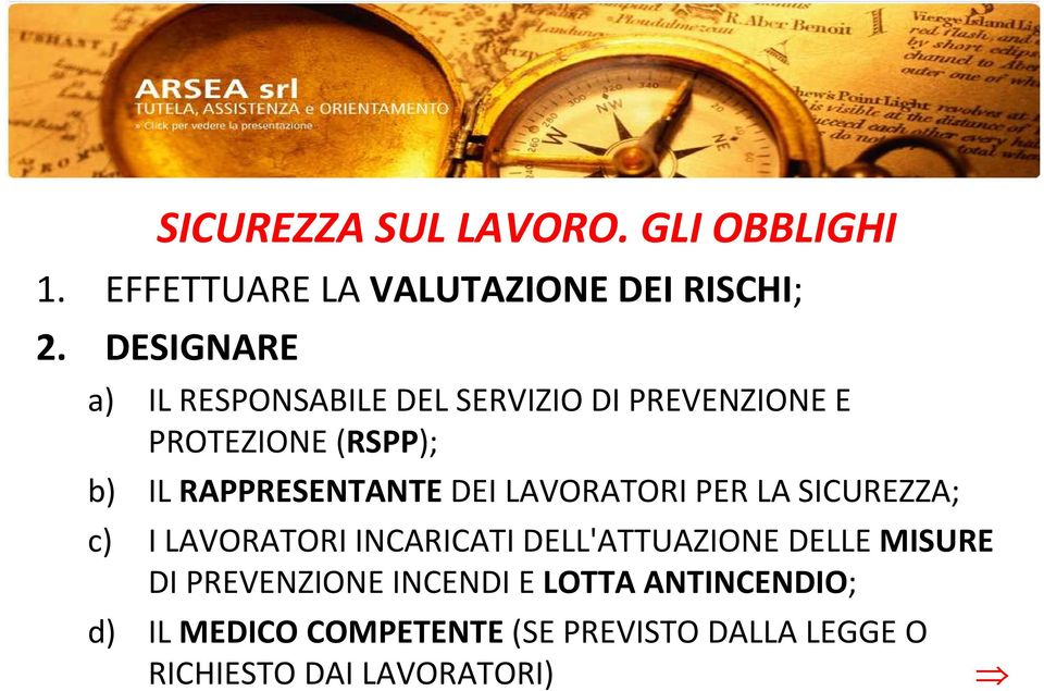 RAPPRESENTANTE DEI LAVORATORI PER LA SICUREZZA; c) I LAVORATORI INCARICATI DELL'ATTUAZIONE DELLE