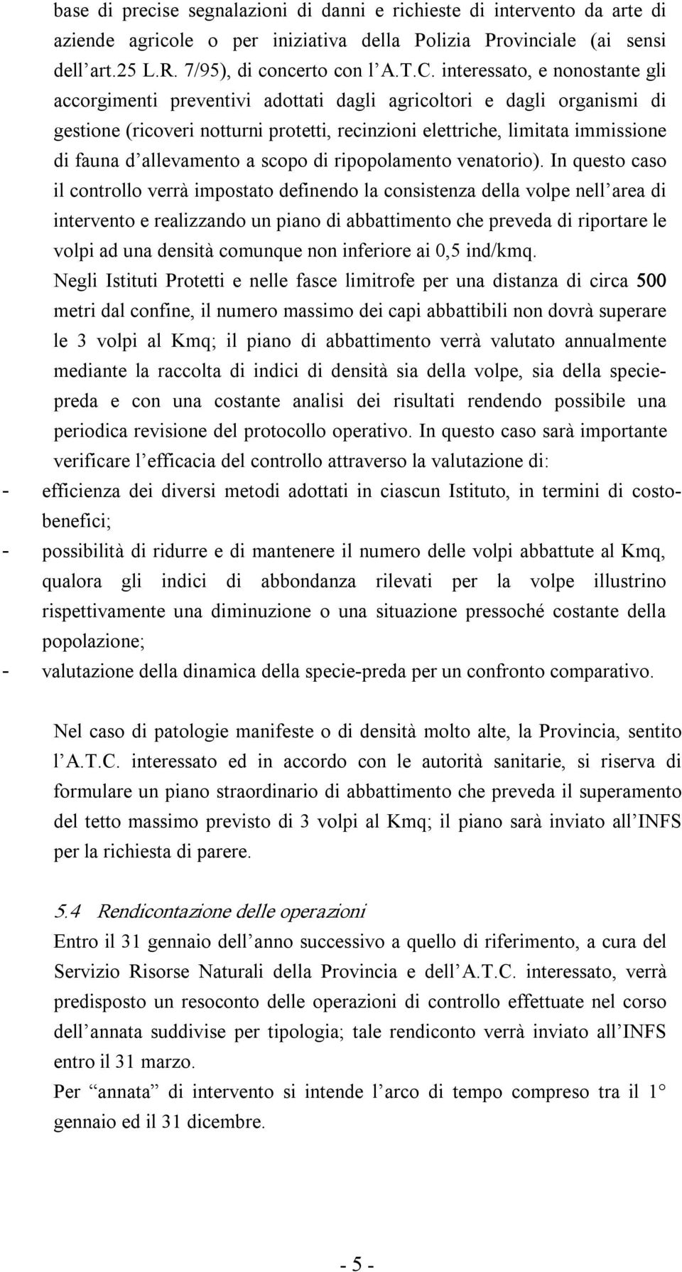 allevamento a scopo di ripopolamento venatorio).