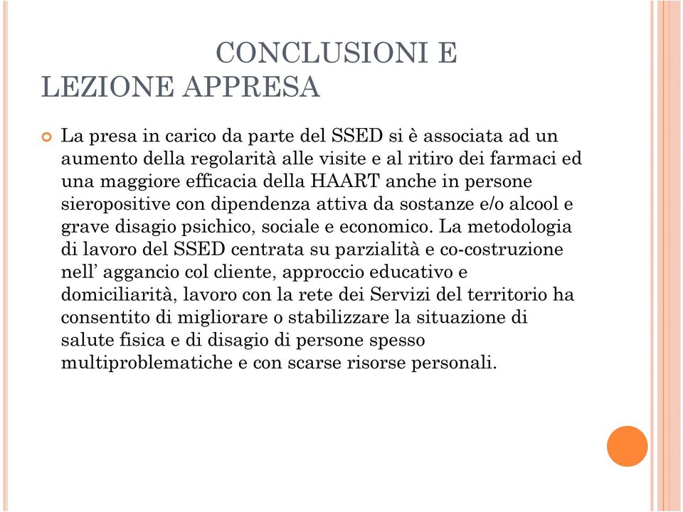 La metodologia di lavoro del SSED centrata su parzialità e co-costruzione nell aggancio col cliente, approccio educativo e domiciliarità, lavoro con la rete dei