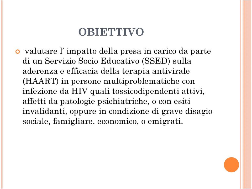 multiproblematiche con infezione da HIV quali tossicodipendenti attivi, affetti da patologie