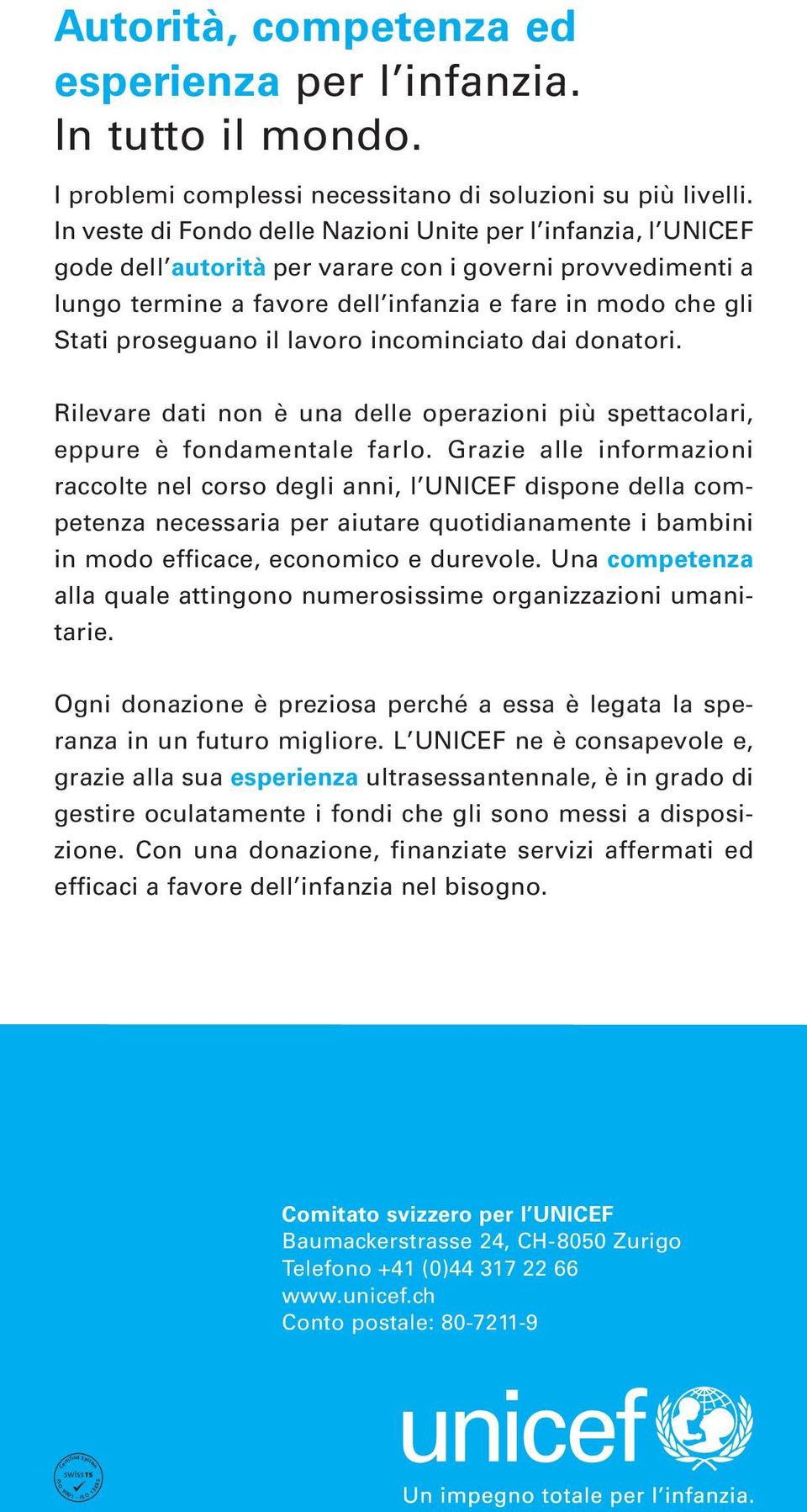 il lavoro incominciato dai donatori. Rilevare dati non è una delle operazioni più spettacolari, eppure è fondamentale farlo.