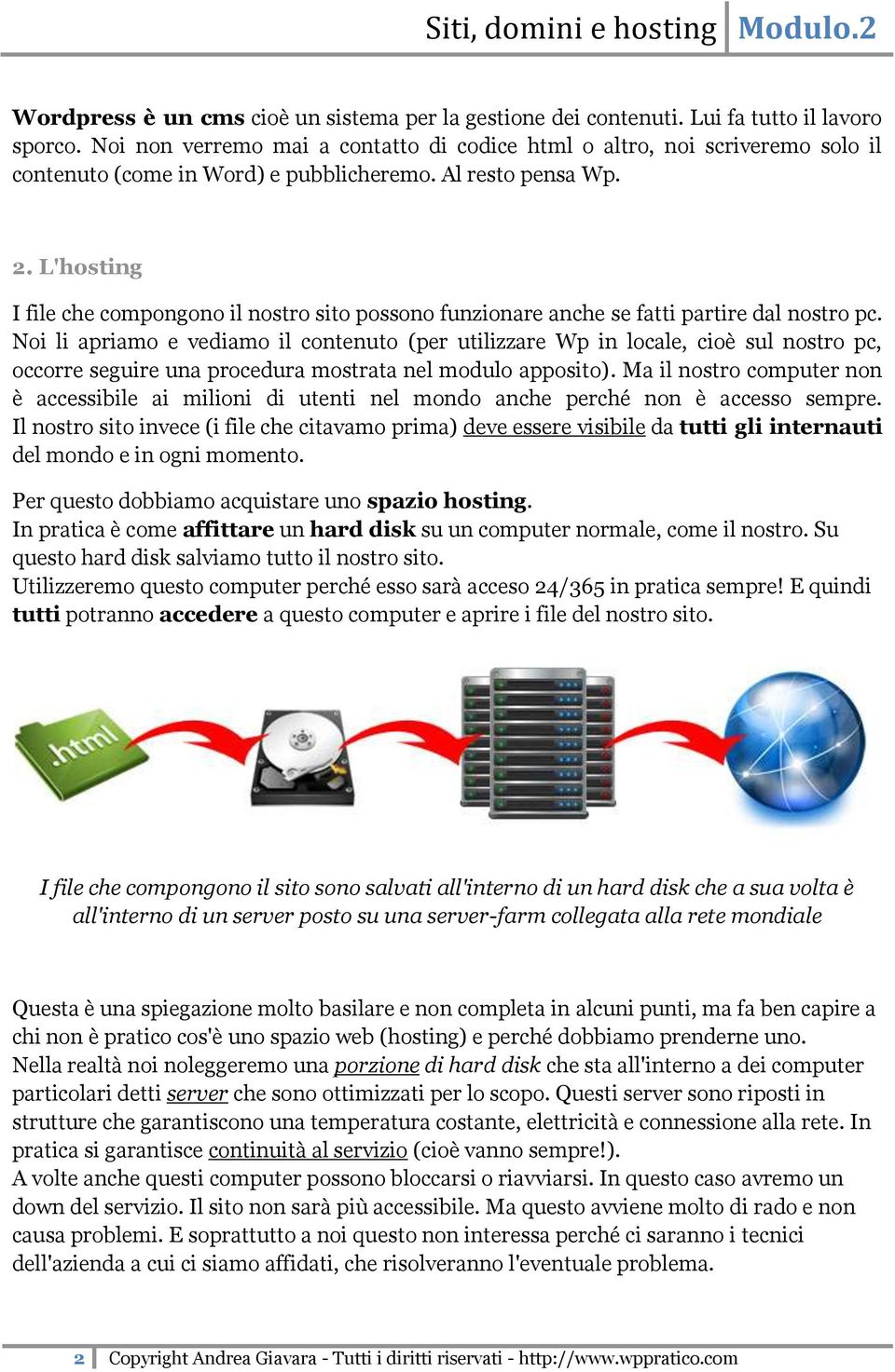 L'hosting I file che compongono il nostro sito possono funzionare anche se fatti partire dal nostro pc.