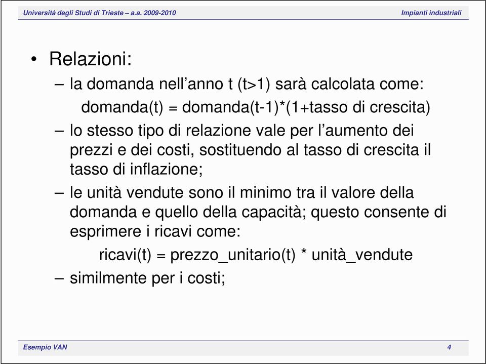 inflazione; le unità vendute sono il minimo tra il valore della domanda e quello della capacità; questo consente